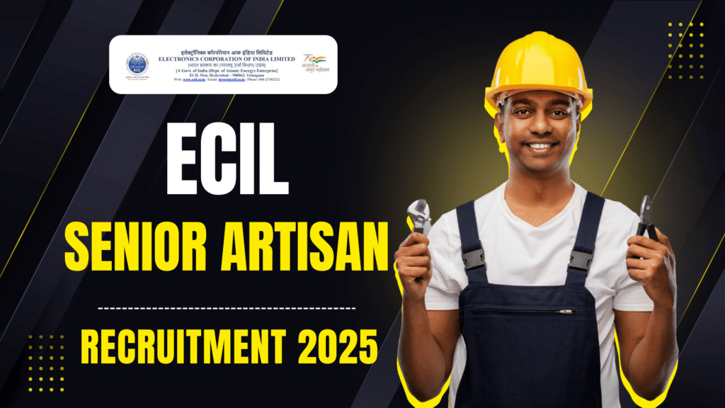 ECIL Senior Artisan Recruitment 2025 Check Post Details, Eligibility Criteria and Apply Last Date